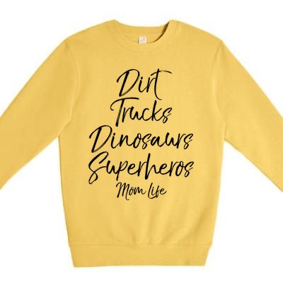 Dirt Trucks Dinosaurs Superheros Mom Life Meaningful Gift For Mom Premium Crewneck Sweatshirt