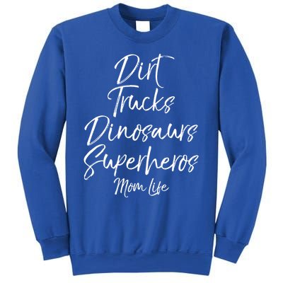 Dirt Trucks Dinosaurs Superheros Mom Life Meaningful Gift For Mom Sweatshirt