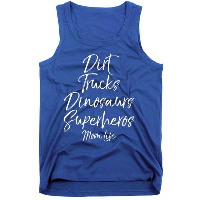 Dirt Trucks Dinosaurs Superheros Mom Life Meaningful Gift For Mom Tank Top