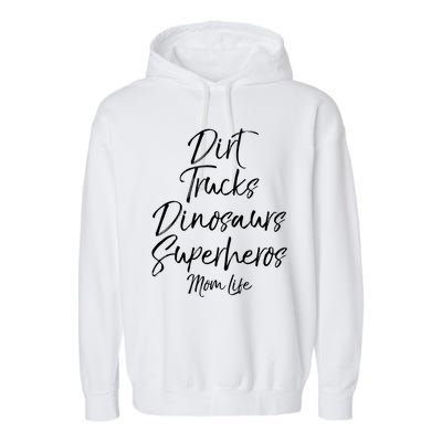 Dirt Trucks Dinosaurs Superheros Mom Life Meaningful Gift For Mom Garment-Dyed Fleece Hoodie