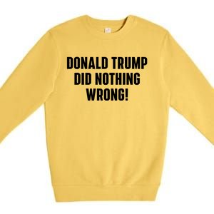 Donald Trump Did Nothing Wrong Premium Crewneck Sweatshirt