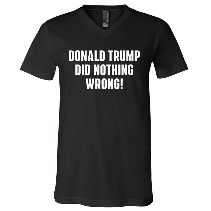 Donald Trump Did Nothing Wrong V-Neck T-Shirt