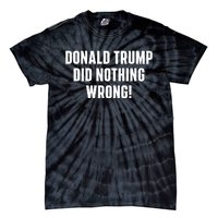 Donald Trump Did Nothing Wrong Tie-Dye T-Shirt