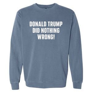 Donald Trump Did Nothing Wrong Garment-Dyed Sweatshirt