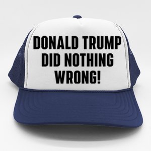 Donald Trump Did Nothing Wrong Trucker Hat