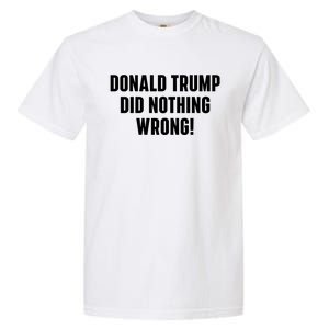 Donald Trump Did Nothing Wrong Garment-Dyed Heavyweight T-Shirt