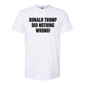 Donald Trump Did Nothing Wrong Softstyle CVC T-Shirt