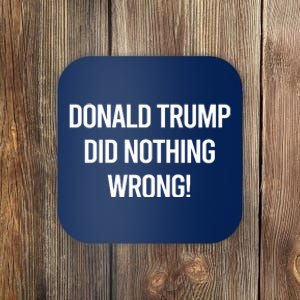 Donald Trump Did Nothing Wrong Coaster