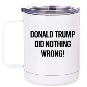 Donald Trump Did Nothing Wrong 12 oz Stainless Steel Tumbler Cup