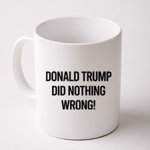 Donald Trump Did Nothing Wrong Coffee Mug