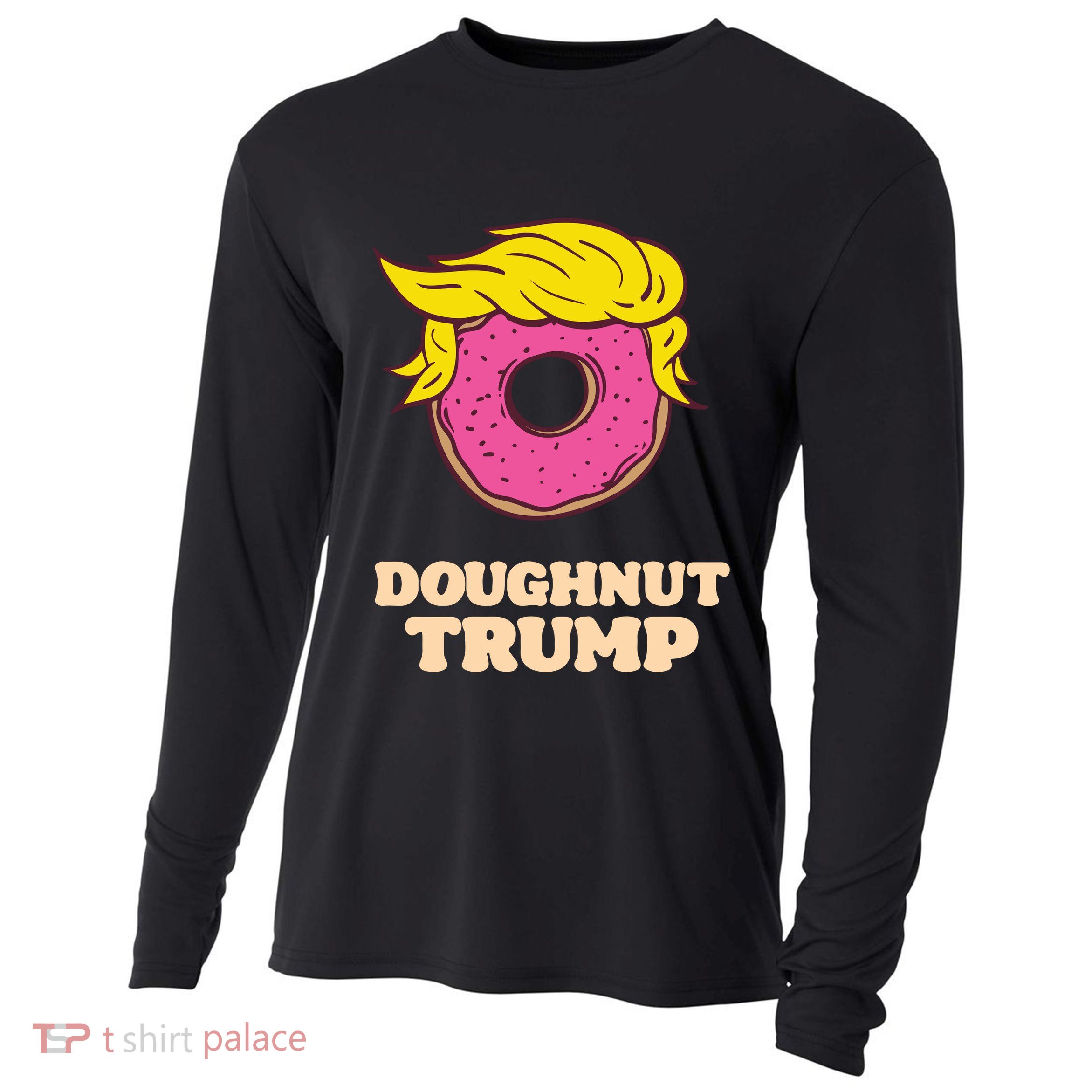 Donald Trump Doughnut Funny Humor Pun Donut Lover Cooling Performance Long Sleeve Crew