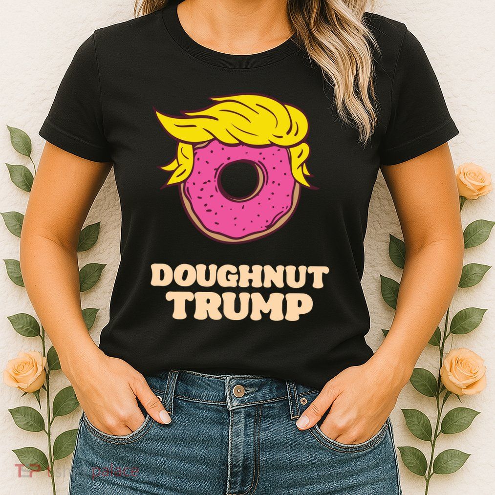 Donald Trump Doughnut Funny Humor Pun Donut Lover Womens T-Shirt