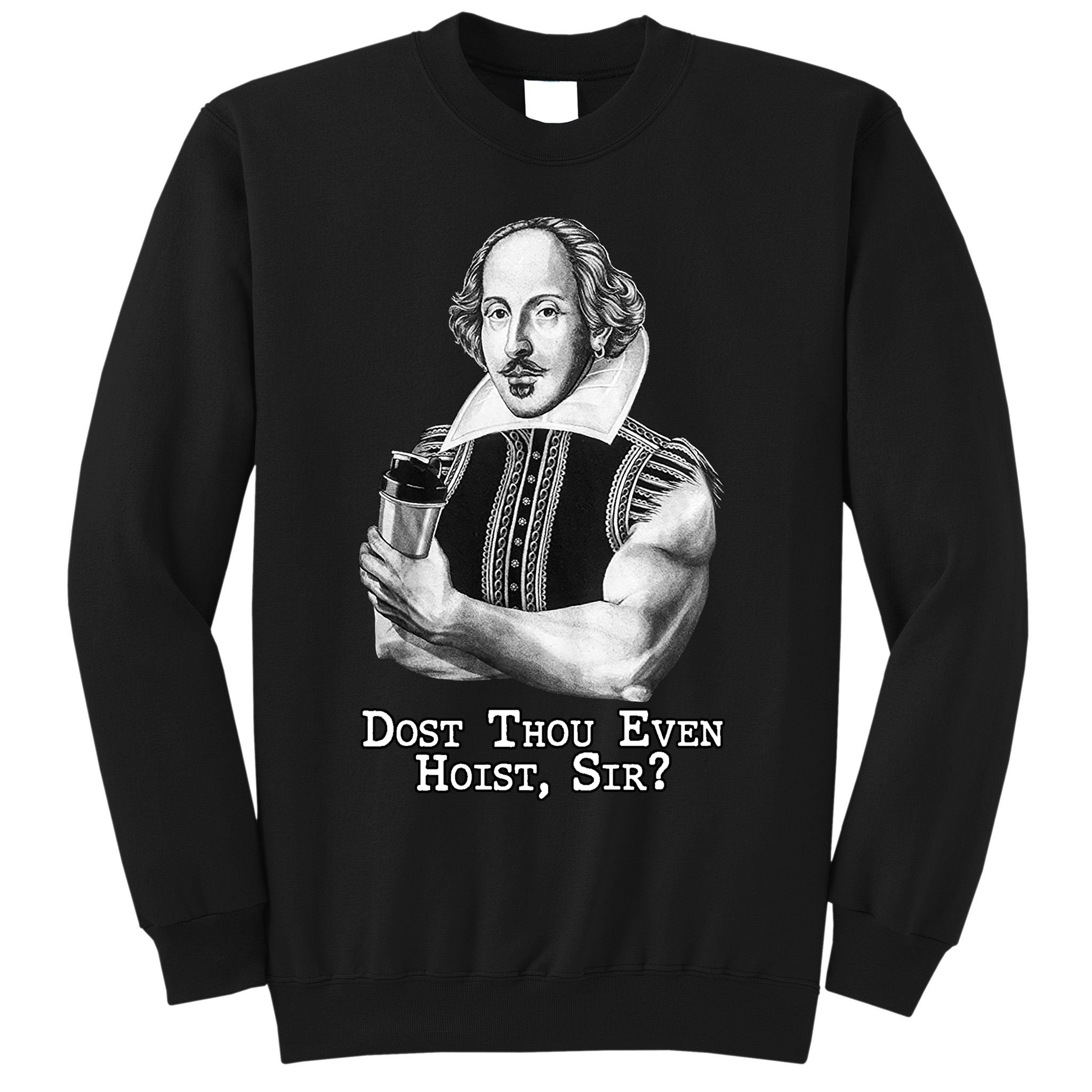 Dost Thou Even Hoist Sir Sweatshirt