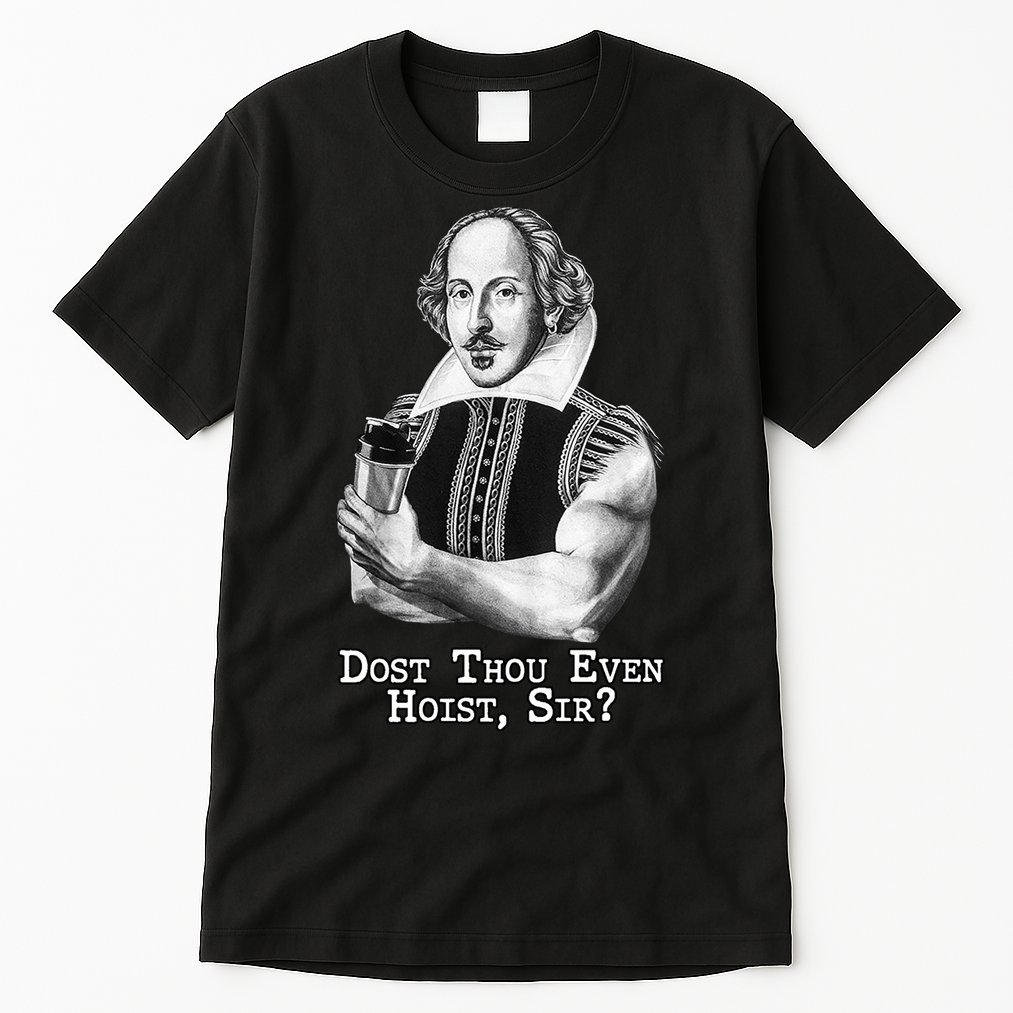 Dost Thou Even Hoist Sir Tall T-Shirt