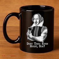 Dost Thou Even Hoist Sir 11oz C Handle Ceramic Mug