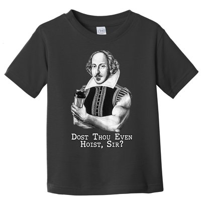 Dost Thou Even Hoist Sir Toddler T-Shirt