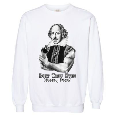Dost Thou Even Hoist Sir Garment-Dyed Sweatshirt