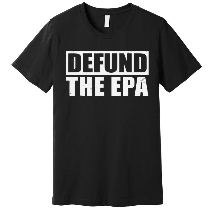 Defund The EPA Funny Meme Premium T-Shirt