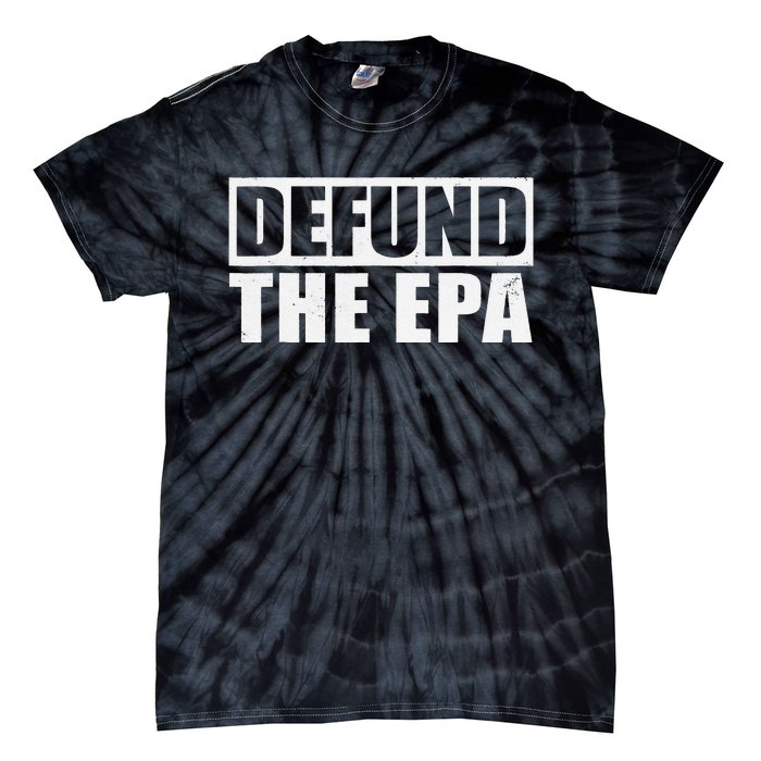 Defund The EPA Funny Meme Tie-Dye T-Shirt