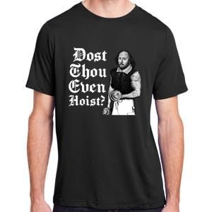 Dost Thou Even Hoist Bro Do You Even Lift Gym Shakespeare Gift Adult ChromaSoft Performance T-Shirt