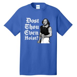 Dost Thou Even Hoist Bro Do You Even Lift Gym Shakespeare Gift Tall T-Shirt