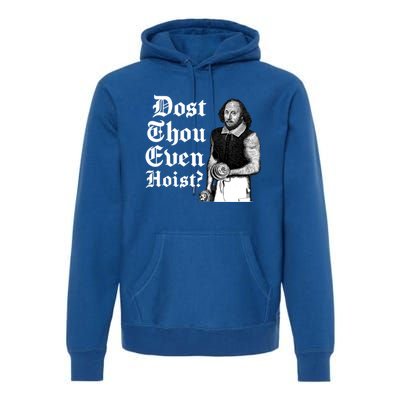 Dost Thou Even Hoist Bro Do You Even Lift Gym Shakespeare Gift Premium Hoodie