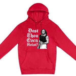 Dost Thou Even Hoist Bro Do You Even Lift Gym Shakespeare Gift Premium Pullover Hoodie