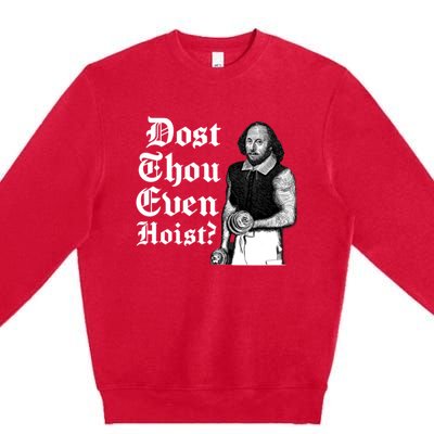 Dost Thou Even Hoist Bro Do You Even Lift Gym Shakespeare Gift Premium Crewneck Sweatshirt