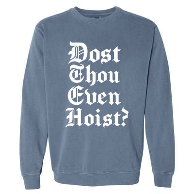 Dost Thou Even Hoist Bro Do You Even Lift Gym Workout Gift Garment-Dyed Sweatshirt