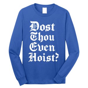 Dost Thou Even Hoist Bro Do You Even Lift Gym Workout Gift Long Sleeve Shirt