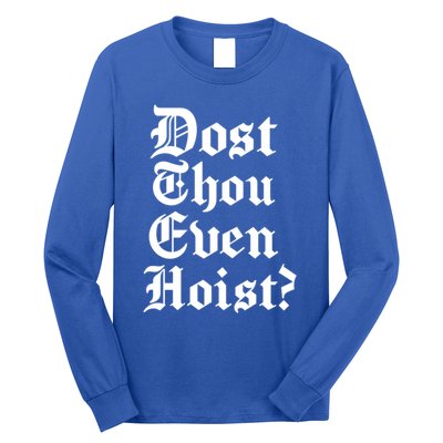 Dost Thou Even Hoist Bro Do You Even Lift Gym Workout Gift Long Sleeve Shirt