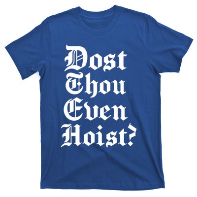 Dost Thou Even Hoist Bro Do You Even Lift Gym Workout Gift T-Shirt