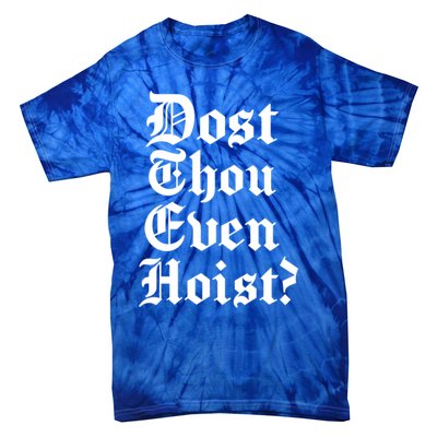 Dost Thou Even Hoist Bro Do You Even Lift Gym Workout Gift Tie-Dye T-Shirt