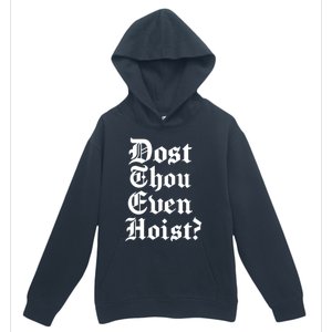 Dost Thou Even Hoist Bro Do You Even Lift Gym Workout Gift Urban Pullover Hoodie