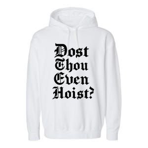 Dost Thou Even Hoist Bro Do You Even Lift Gym Workout Gift Garment-Dyed Fleece Hoodie