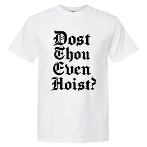 Dost Thou Even Hoist Bro Do You Even Lift Gym Workout Gift Garment-Dyed Heavyweight T-Shirt