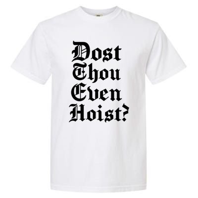 Dost Thou Even Hoist Bro Do You Even Lift Gym Workout Gift Garment-Dyed Heavyweight T-Shirt