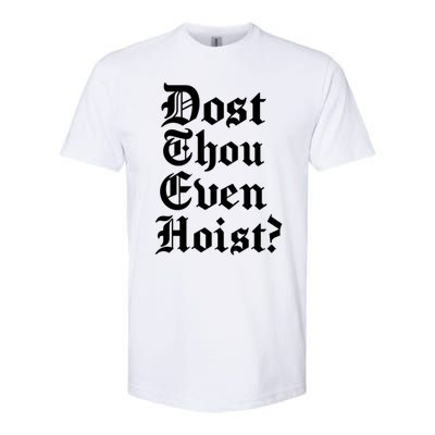 Dost Thou Even Hoist Bro Do You Even Lift Gym Workout Gift Softstyle® CVC T-Shirt