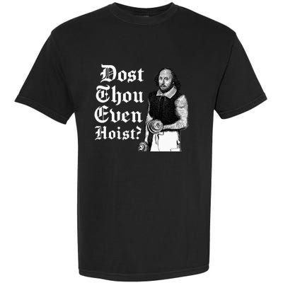 Dost Thou Even Hoist Bro Do You Even Lift Gym Shakespeare Garment-Dyed Heavyweight T-Shirt