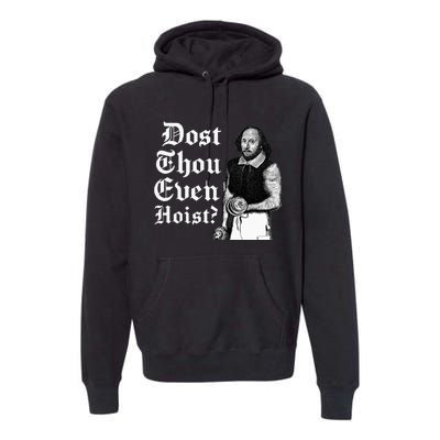 Dost Thou Even Hoist Bro Do You Even Lift Gym Shakespeare Premium Hoodie