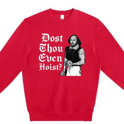 Dost Thou Even Hoist Bro Do You Even Lift Gym Shakespeare Premium Crewneck Sweatshirt