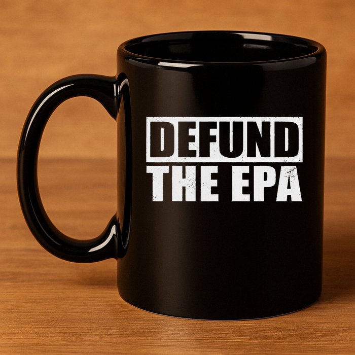 Defund The Epa Funny Meme 11oz C Handle Ceramic Mug