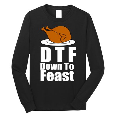 DTF Down To Feast Funny Thanksgiving Long Sleeve Shirt