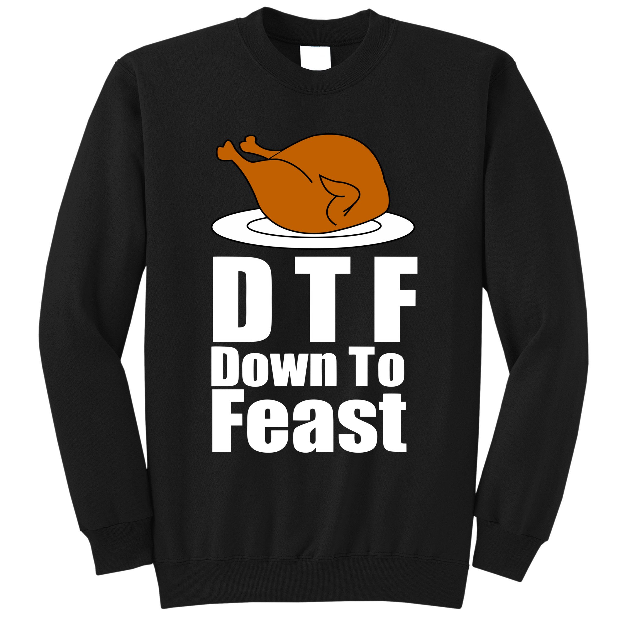 DTF Down To Feast Funny Thanksgiving Sweatshirt