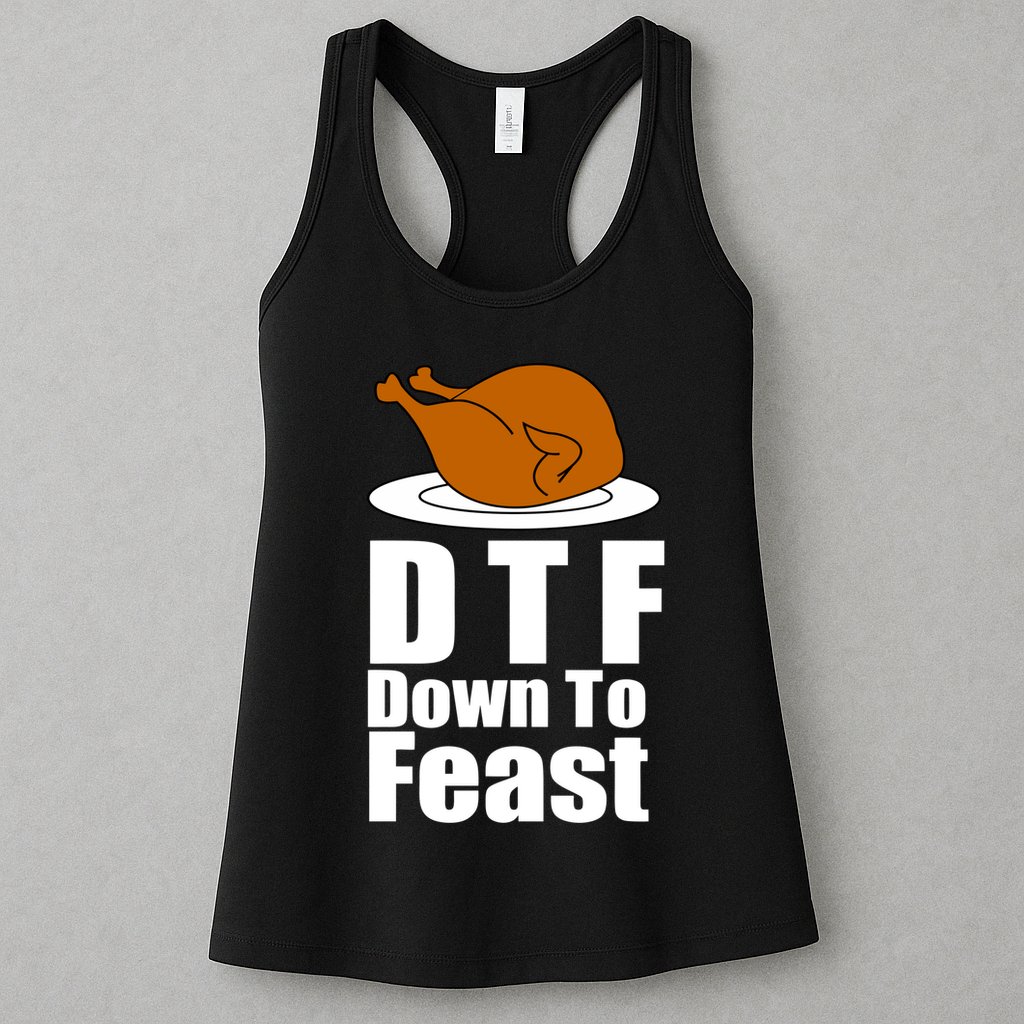DTF Down To Feast Funny Thanksgiving Womens Tank Top