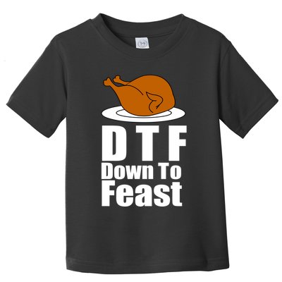 DTF Down To Feast Funny Thanksgiving Toddler T-Shirt