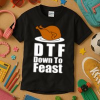 DTF Down To Feast Funny Thanksgiving Kids T-Shirt