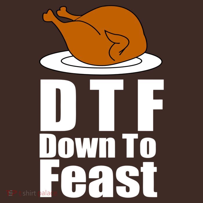 DTF Down To Feast Funny Thanksgiving T-Shirt
