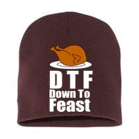 DTF Down To Feast Funny Thanksgiving Short Acrylic Beanie