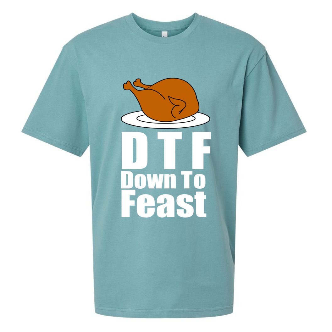 DTF Down To Feast Funny Thanksgiving Sueded Cloud Jersey T-Shirt